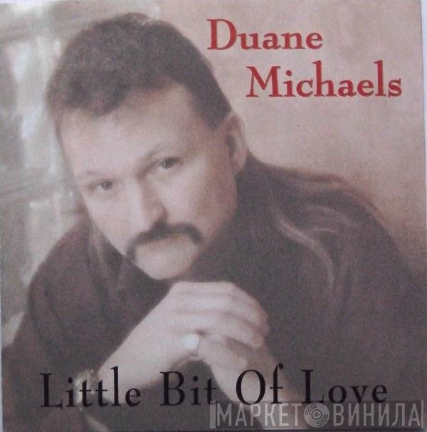 Duane Michaels - Little Bit Of Love