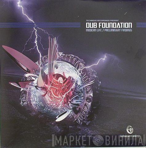 Dub Foundation  - Modern Life / Preliminary Findings