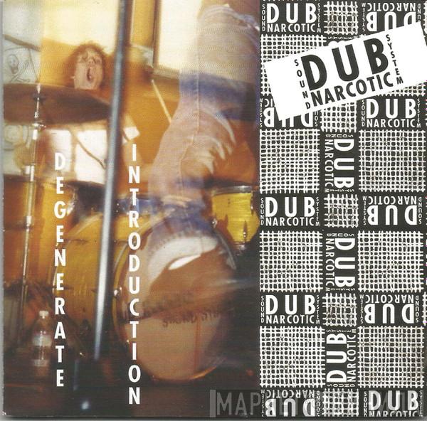  Dub Narcotic Sound System  - Degenerate Introduction