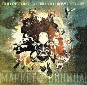  Dub Pistols  - Six Million Ways To Live
