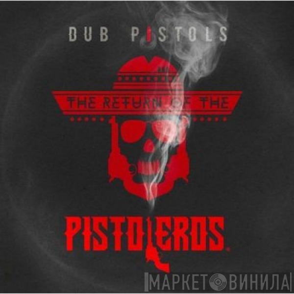  Dub Pistols  - The Return Of The Pistoleros