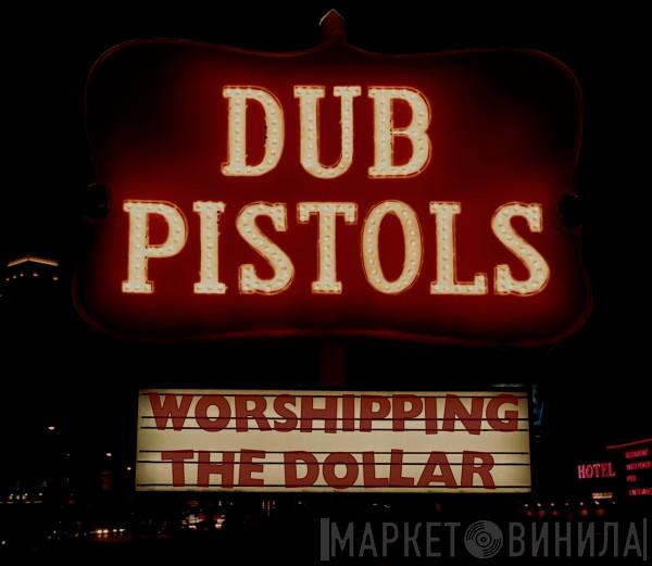  Dub Pistols  - Worshipping The Dollar