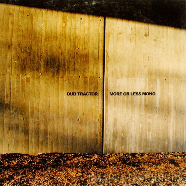 Dub Tractor - More Or Less Mono