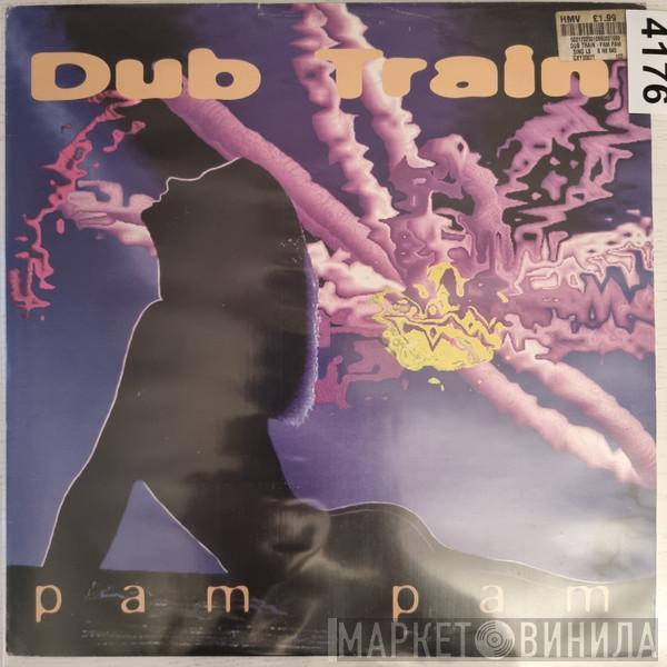 Dub Train - Pam Pam