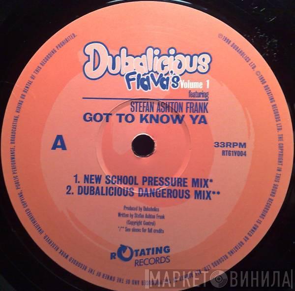 Dubaholics, Stefan Ashton Frank - Got To Know Ya