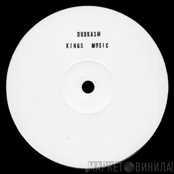 Dubkasm - Kings Music