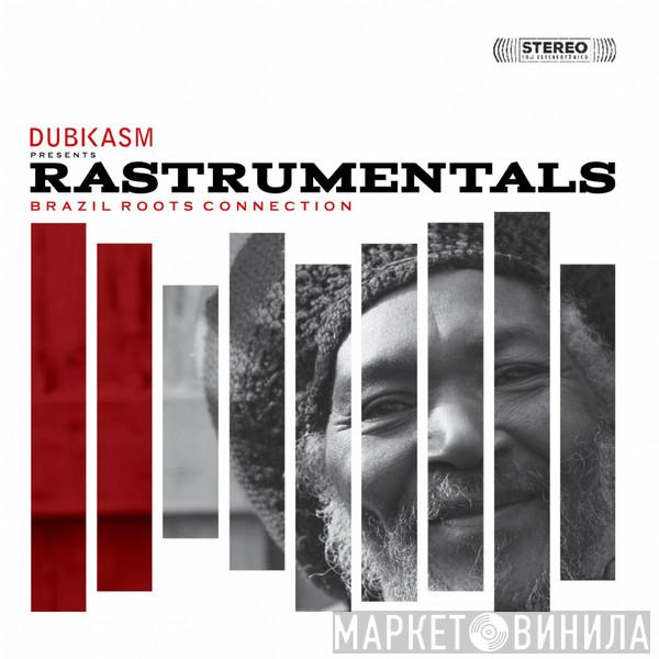 Dubkasm - Presents Rastrumentals Brazil Roots Connection