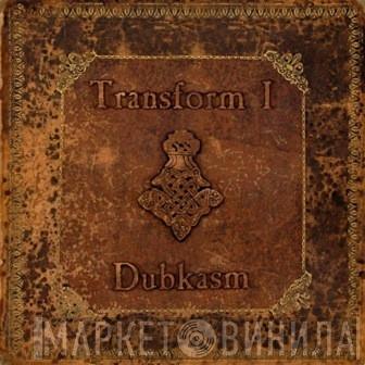 Dubkasm - Transform I