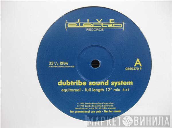  Dubtribe Sound System  - Equitoreal / Ain't Gonna Do You No Good