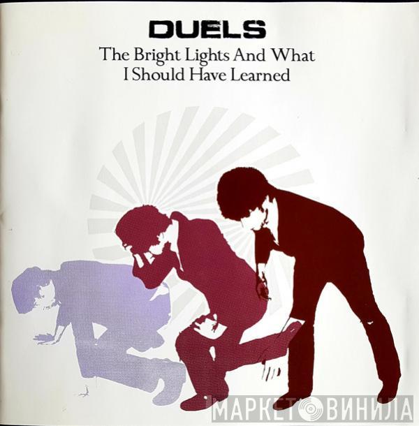 Duels - The Bright Lights And What I Should Have Learned