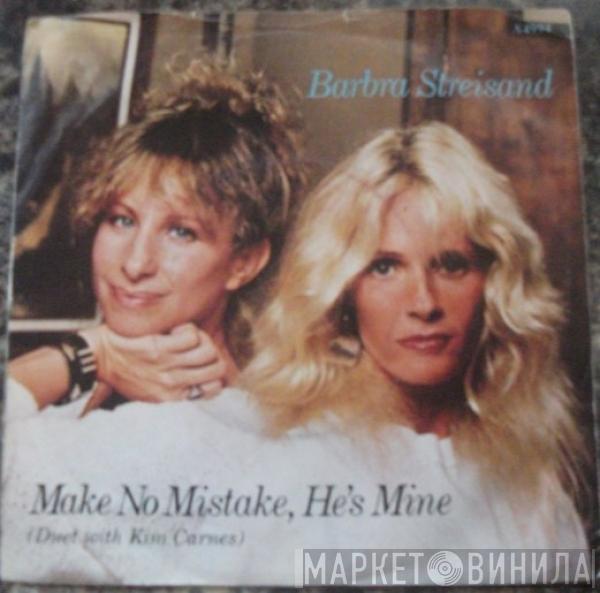 Duet With Barbra Streisand  Kim Carnes  - Make No Mistake, He's Mine