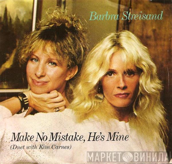 Duet With Barbra Streisand  Kim Carnes  - Make No Mistake, He's Mine