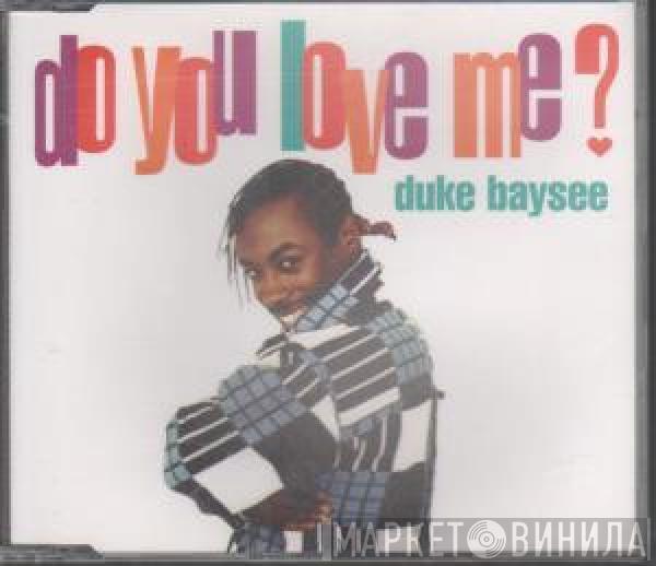  Duke Baysee  - Do You Love Me ?