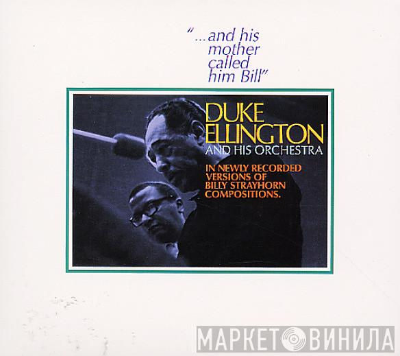  Duke Ellington And His Orchestra  - "...And His Mother Called Him Bill"