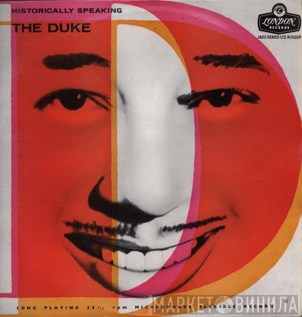 Duke Ellington And His Orchestra - Historically Speaking - The Duke