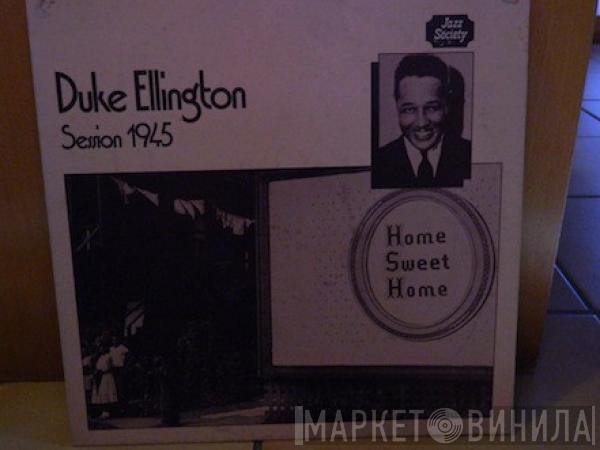  Duke Ellington  - Session 1945 Home Sweet Home