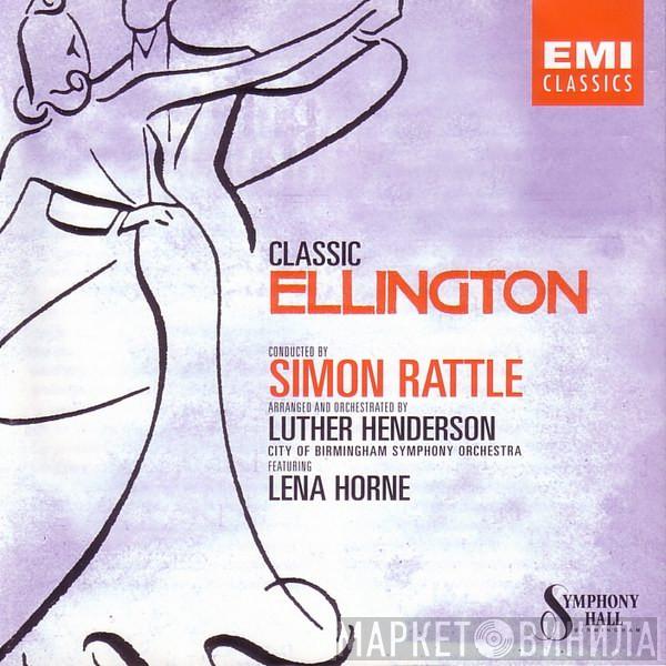 Duke Ellington, Sir Simon Rattle, Luther Henderson, City Of Birmingham Symphony Orchestra, Lena Horne - Classic Ellington