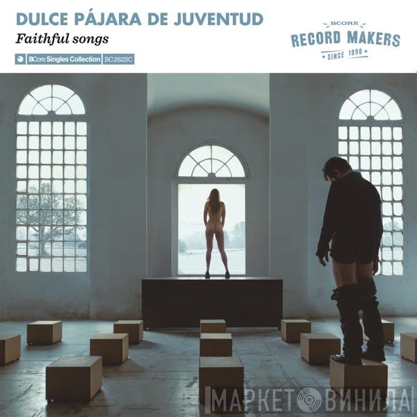 Dulce Pájara de Juventud  - Faithful Songs