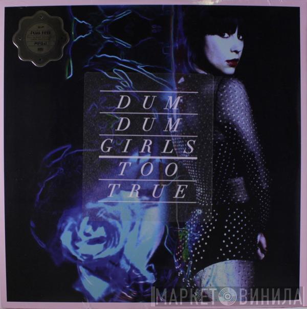 Dum Dum Girls - Too True