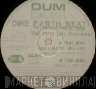 Dum Dum - One Earth Beat (To The Rhythm Of Love) (The First Life Remixes)