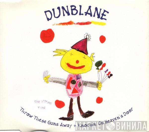 Dunblane - Throw These Guns Away + Knockin' On Heaven's Door