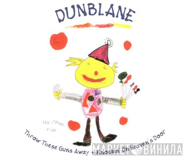 Dunblane - Throw These Guns Away + Knockin' On Heaven's Door
