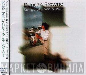  Duncan Browne  - Songs Of Love & War