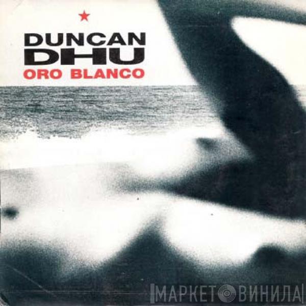 Duncan Dhu - Oro Blanco