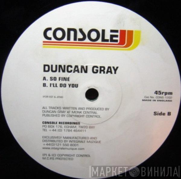 Duncan Gray - So Fine / I'll Do You