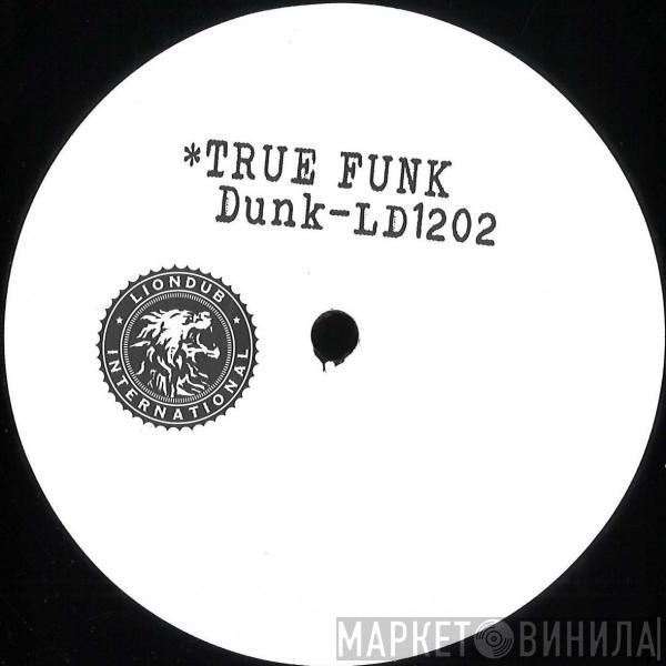 Dunk  - True Funk