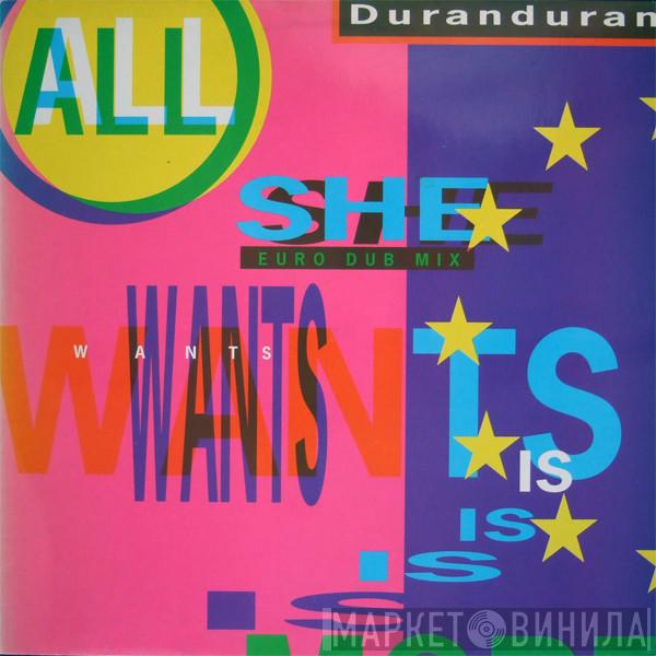  Duran Duran  - All She Wants Is (Euro Dub Mix)