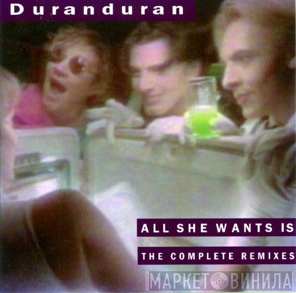  Duran Duran  - All She Wants Is The Complete Remixes