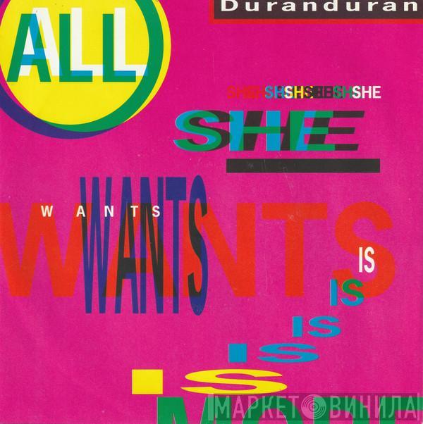  Duran Duran  - All She Wants Is