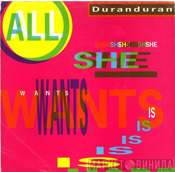  Duran Duran  - All She Wants Is