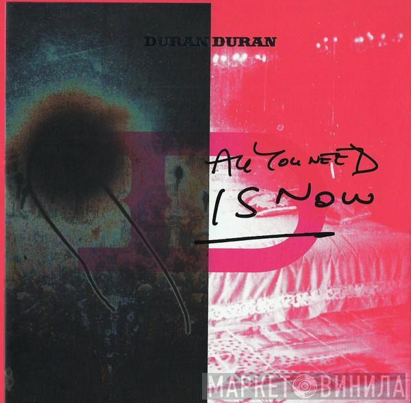 Duran Duran - All You Need Is Now