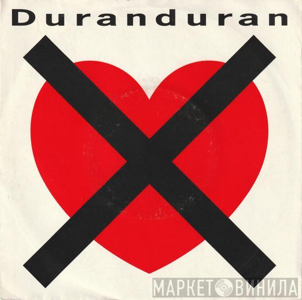  Duran Duran  - I Don't Want Your Love