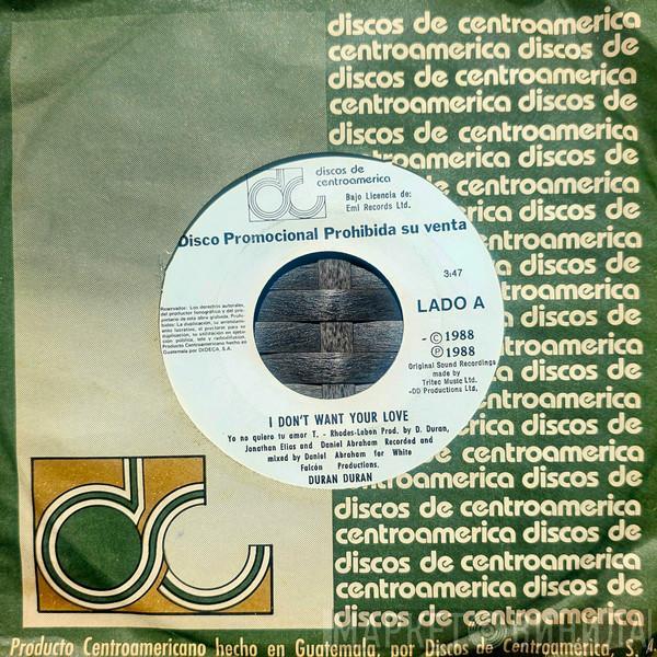  Duran Duran  - I Dont Want Your Love