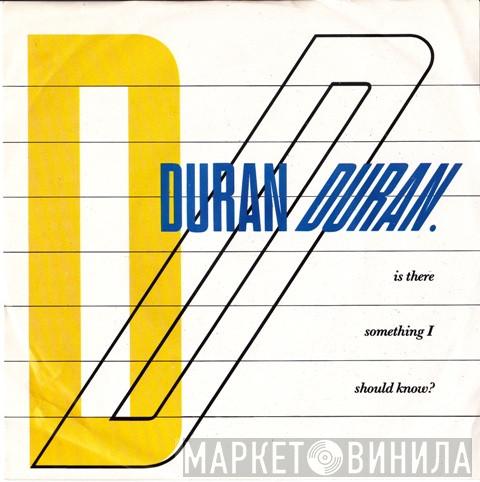  Duran Duran  - Is There Something I Should Know?