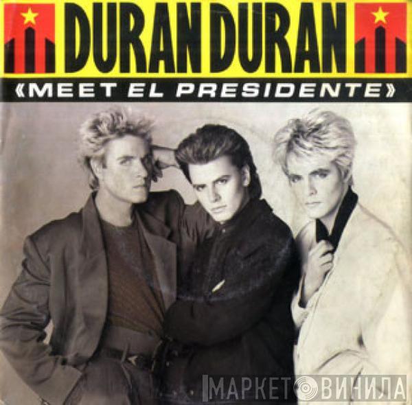 Duran Duran  - Meet El Presidente