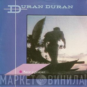  Duran Duran  - Save A Prayer.