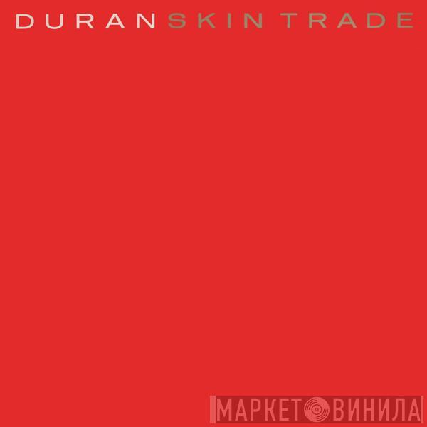  Duran Duran  - Skin Trade