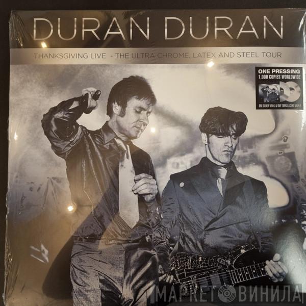 Duran Duran - Thanksgiving Live - The Ultra Chrome, Latex And Steel Tour