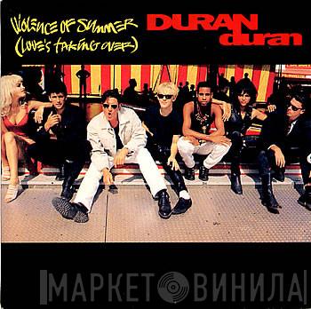  Duran Duran  - Violence Of Summer (Love's Taking Over)