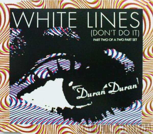 Duran Duran - White Lines (Don't Do It)