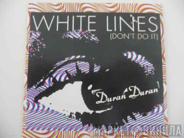  Duran Duran  - White Lines (Don't Do It)