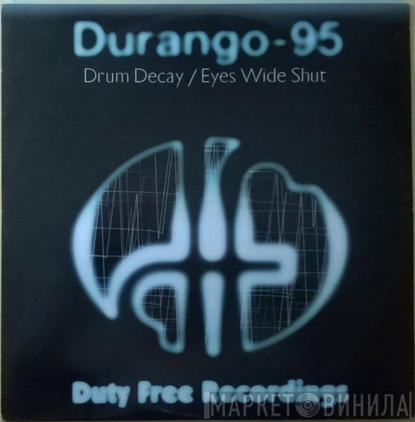  Durango 95  - Drum Decay / Eyes Wide Shut