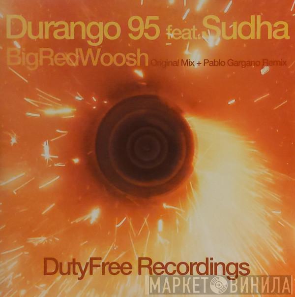 Durango 95, Sudha - Big Red Woosh