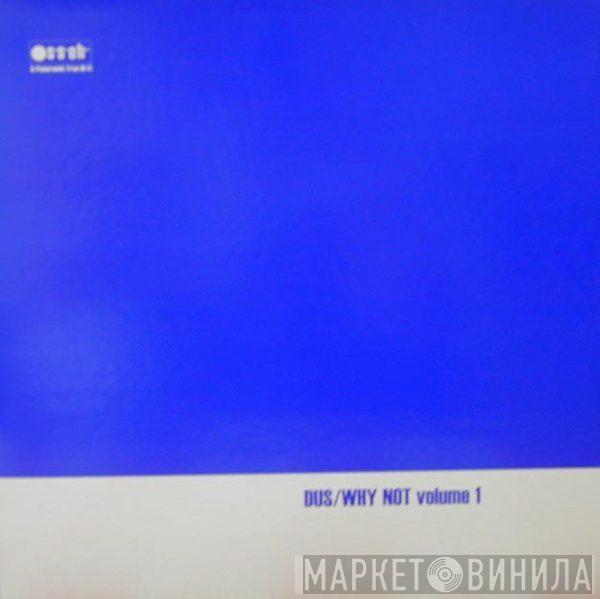 Dus - Why Not Volume 1