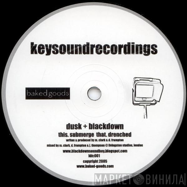 Dusk + Blackdown - Drenched / Submerge