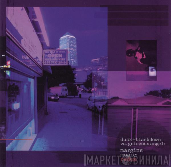 Dusk + Blackdown, Grievous Angel - Margins Music: Redux
